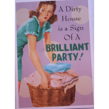 Birthday Card - 'A Dirty House is a Sign of a Brilliant Party'